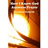 CruGuru How I Know God Answers Prayer: The Personal Testimony Of One Life-Time