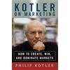 Free Press Kotler on Marketing: How to Create, Win, and Dominate Markets