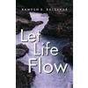 Yogi Impressions Books Pvt. Ltd. Let Life Flow: Meeting The Challenges Of Daily Living In A Calm, Peaceful Way