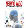 SIRIO antenne El nervio vago, su poder sanador / Accessing the Healing Power of the Vagus Nerve: Técnicas para tratar la depresión, la ansiedad, los traumas y otros ... for Anxiety, Depression, Trauma, and Autism