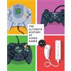 CROWN The Ultimate History of Video Games, Volume 2: Nintendo, Sony, Microsoft, and the Billion-Dollar Battle to Shape Modern Gaming