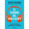 Debolsillo El cerebro del adolescente: Descubre cómo funciona para entenderlos y acompañarlos