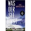 Kiepenheuer & Witsch GmbH Was der See birgt: Ein Fall für Gianna Pitti | Die neue Krimi-Reihe des Bestsellerautors Lenz Koppelstätter: 1