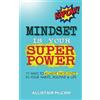 Allistair McCaw Mindset Is Your Superpower: 77 Ways to Achieve Excellence in Your Habits, Routine & Life