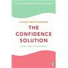 Michael Joseph The Confidence Solution: The essential guide to boosting self-esteem, reducing anxiety and feeling confident