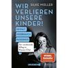 Droemer Taschenbuch Wir verlieren unsere Kinder!: Gewalt, Missbrauch, Rassismus - Der verstörende Alltag im Klassen-Chat | Der SPIEGEL-Bestseller Nr. 1 der Schul-Expertin jetzt im Taschenbuch