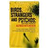 No Exit Press Birds, Strangers and Psychos: Over Twenty New Stories Inspired by the Master of Cinematic Suspense