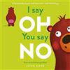 Templar Publishing I say Oh, You say No: An interactive, read-aloud story