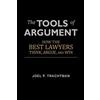 CREATESPACE The Tools of Argument: How the Best Lawyers Think, Argue, and Win