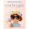 Better Day Books Crochet Girls: 10 Sweet & Simple Friends to Crochet & Appliqué: 1