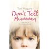Thorsons/Element GB DON'T TELL MUMMY: A True Story of the Ultimate Betrayal: A True Story Of The Ultimate Betrayal