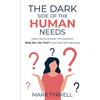 Uncommon Knowledge Press The Dark Side of The Human Needs: Help Clients Answer the Question 'Why Do I Do That?' and Stop Self Sabotage