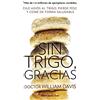 Debolsillo Sin trigo, gracias: Dile adiós al trigo, pierde peso y come de forma saludable