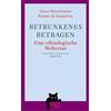 Kiepenheuer & Witsch GmbH Betrunkenes Betragen: Eine ethnologische Weltreise. Wiederentdeckt und übersetzt von Jakob Hein