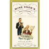 Clarkson Potter The Wine Snob's Dictionary: An Essential Lexicon of Oenological Knowledge