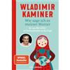 Goldmann TB Wie sage ich es meiner Mutter: Die neue Welt erklärt: von Gendersternchen bis Bio-Siegel