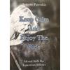 Lulu Press, Inc. Keep Calm & Enjoy The Ride: Mental skills for Equestrian athletes