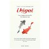 Quercus Publishing Plc The Little Book of Ikigai: Live a happy and long life the Japanese way