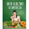 Roca Editorial Hoy a Roro le apetecía/ Roro Wanted to Eat This Today: Recetas que transforman cada plato en un auténtico acto de amor