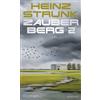 Rowohlt Verlag GmbH Zauberberg 2: Roman | Todtraurig. Todkomisch. Heinz Strunks Hommage an Thomas Manns Zauberberg