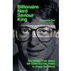 Simon & Schuster Billionaire, Nerd, Saviour, King: The Hidden Truth About Bill Gates and His Power to Shape Our World