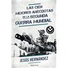 Roca Bolsillo Las cien mejores anécdotas de la II Guerra Mundial