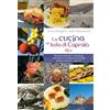 C&P Adver Effigi La cucina all'isola di Capraia. Ricette tradizionali, rivisitazioni, cenni storici e schede tassonomiche, attività ristorative e agricole