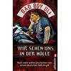 ULLSTEIN TASCHENBUCH Wir sehen uns in der Hölle: Noch mehr wahre Geschichten von einem deutschen Hells Angel