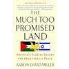 BANTAM DELL The Much Too Promised Land: America's Elusive Search for Arab-Israeli Peace