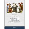 BIBLIOTECA DI FRATE FRANCESCO Un santo di carta. Le fonti biografiche di san Francesco d'Assisi