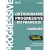 CLE INTERNAT Orthographe progressif du français. Per le Scuole superiori: Corrigés avec 405 exercices