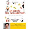 Larousse Ma routine anti-inflammatoire: Acné - Eczéma - Asthme - Douleurs articulaires - Maladies chroniques - Maladies auto-immunes - Endomtriose