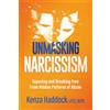 Charisma House Unmasking Narcissism: Exposing and Breaking Free from Hidden Patterns of Abuse