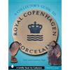 SCHIFFER PUBLISHING LTD A Collectors Guide to Royal Copenhagen Porcelain