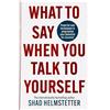 Thorsons/Element GB What to Say When You Talk to Yourself: Powerful new techniques to programme your potential for success