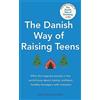 Piatkus The Danish Way of Raising Teens: What the Happiest People in the World Know About Raising Confident, Healthy Teenagers With Character