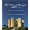 Adda Itinerari federiciani in Puglia. Viaggio nei castelli e nelle dimore di Federico II di Svevia. Ediz. italiana e tedesca