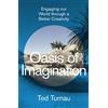 IVP Oasis of Imagination: Engaging Our World Through a Better Creativity