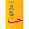 Saqi Books - Saqi Books This Queer Arab Family : An Anthology by LGBTQ+ Arab Writers