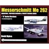 SCHIFFER MILITARY Messerschmitt Me 262: Variations, Pred Versions and Project Designs Series: Me 262 A Series Versions - A-1a Jabo through A-5a