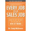 McGraw Hill Every Job is a Sales Job: How to Use the Art of Selling to Win at Work