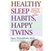 Ballantine Books Healthy Sleep Habits, Happy Twins: A Step-by-Step Program for Sleep-Training Your Multiples