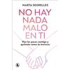 BRUGUERA No hay nada malo en ti: Haz las paces contigo y quiérete como mereces