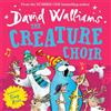 HarperCollinsChildren'sBooks The Creature Choir: An uplifting and funny illustrated children's picture book from number-one bestelling author David Walliams!: A book by David Walliams