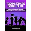 CREATESPACE Teaching Toddlers English (ESL, EFL): How to teach two-year-old children English as a Second or Foreign Language