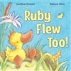 Hatchling Books Ruby Flew Too!: (Ruby in Her Own Time): 1