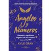 Arkano Books Ángeles y números: Mensajes y significado angélico de los números desde el 0 al 999: Mensajes y significado angélico de los números desde el 0 al 999