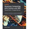 Packt Publishing Learn Quantum Computing with Python and IBM Quantum Experience: A hands-on introduction to quantum computing and writing your own quantum programs with Python