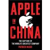 Simon & Schuster Apple in China: The Capture of the World's Greatest Company