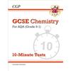 Coordination Group Publications Ltd (CGP GCSE Chemistry: AQA 10-Minute Tests (includes answers)